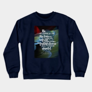 He will cover you with His feathers, you will take refuge. Psalm 91:4 Crewneck Sweatshirt